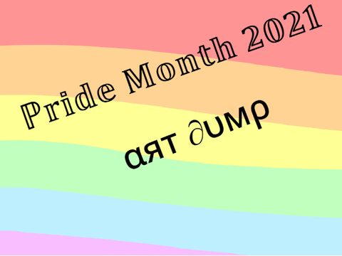 Pride Month 2021 ART DUMP
