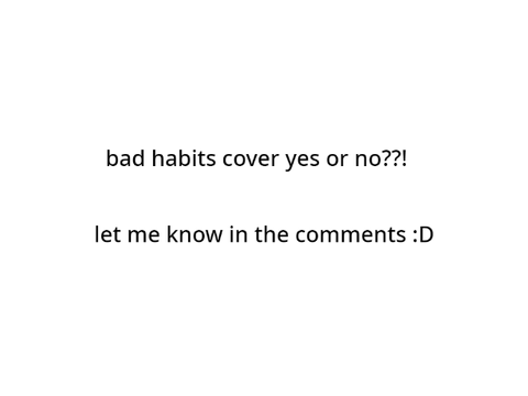 bad habits -  ed sheeran || sample