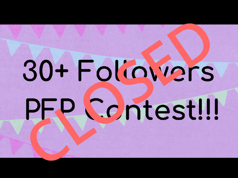 {CLOSED} 30+ Followers PFP Contest!!!