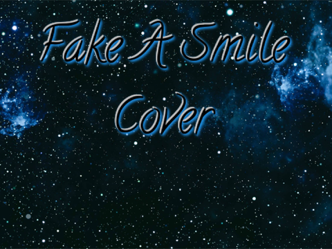 ♫ Fake A Smile ♫ Cover ♫