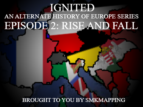IGNITED: Episode 2 | Alternate History of Europe