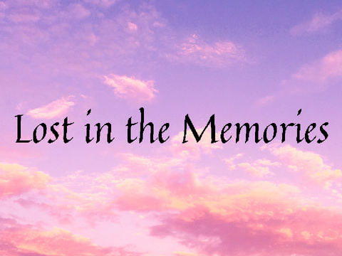 Lost in the Memories (Sung by Me) Kinda an Original Song