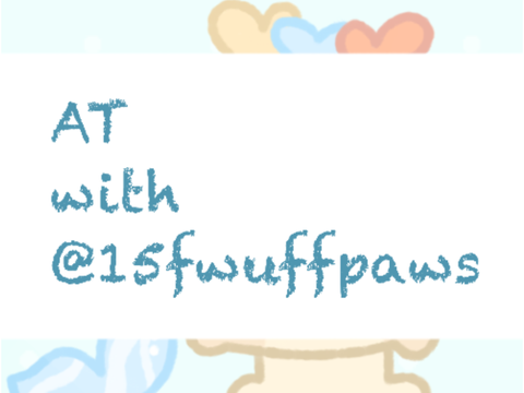 AT with @15fwuffypaws