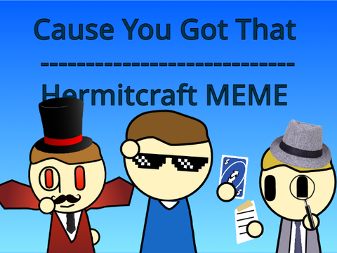 Cuz you got that! // MEME