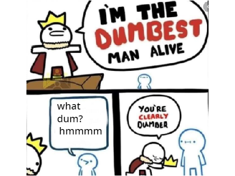 Dumbest Man Alive