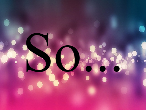 So...
