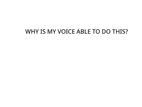 WHY CAN MY VOICE DO THIS?
