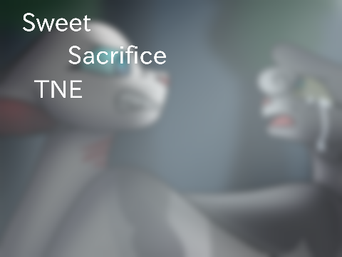 Sweet Sacrifice - TNE