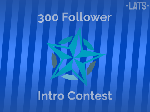 [EXTENDED] || 300 Follower Intro Contest