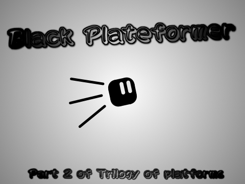 ★ Black Plateformer - Trilogy of platforms ★