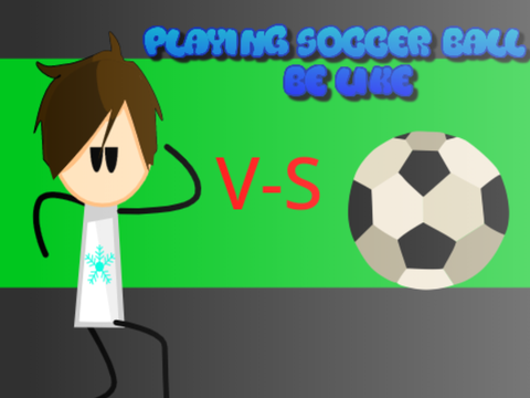 Playing Soccer Ball be like || Animations