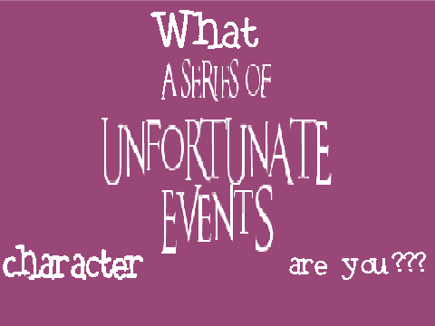 What Series of unfortunate events character are you?
