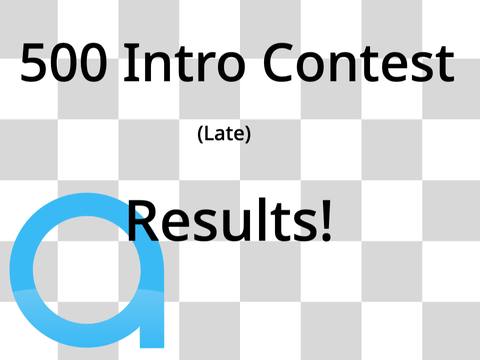 500 Intro Contest Results! (late sry) [UPDATE]