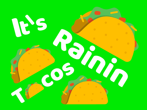 It's Rainin' Tacos...              #all #games #tacos #dodge #BlueStoneStudios
