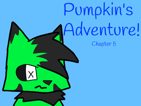 Pumpkin's Adventure! - Chapter 5