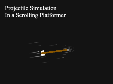 Projectile Simulation In a Scrolling Platformer