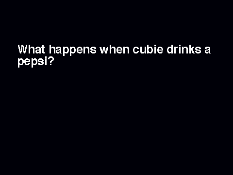 what happens when cubie drinks a pepsi?