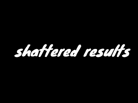 shattered results