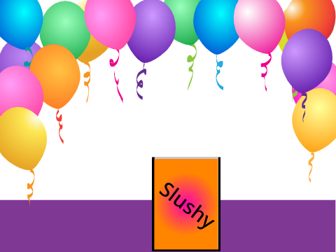 Slushy!!!!!!!!!!!!!!!!!!!!!!!!