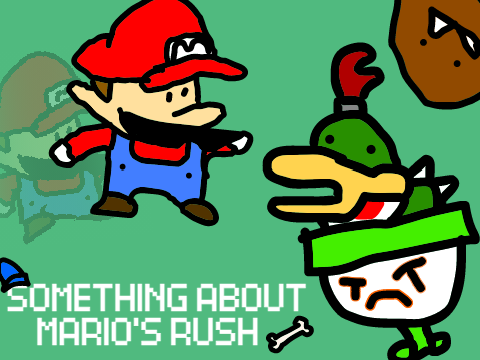 Something about MARIO'S RUSH