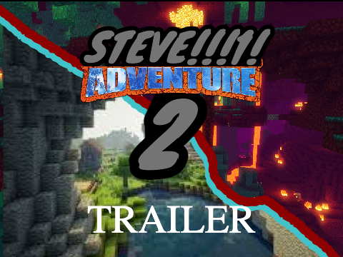 Steve Adventure 2!!!!! Trailer