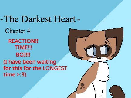 -The Darkest Heart - Chapter 4- REACTION