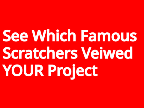 See Which Famous Scratchers veiwed YOUR project __ #games