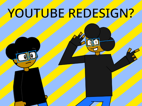 A REDESIGN FOR YOUTUBE?