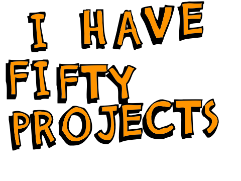 I FINALLY HAVE AT LEAST 50 PROJECTS!