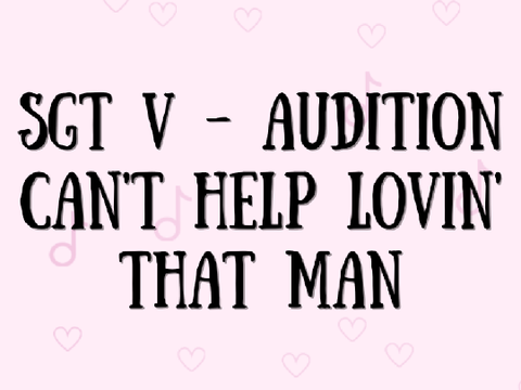 SGT V - Audition || Can't Help Lovin' That Man