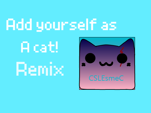 ✎ Add Yourself as a Cat! remix!