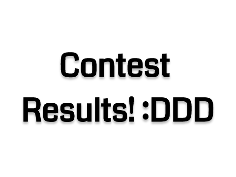 Contest Results! | :DDD
