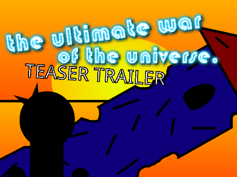 the ultimate war of the universe. (Teaser Trailer)