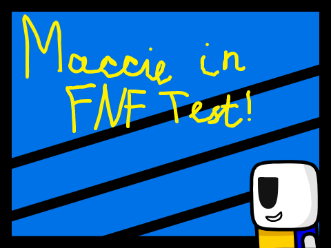 Maccie in FNF Test! (REMASTERED)