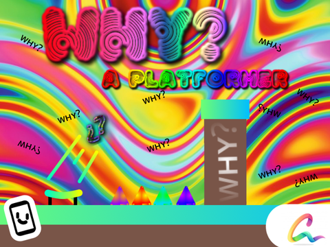 ᴡʜʏ? || A Platformer 