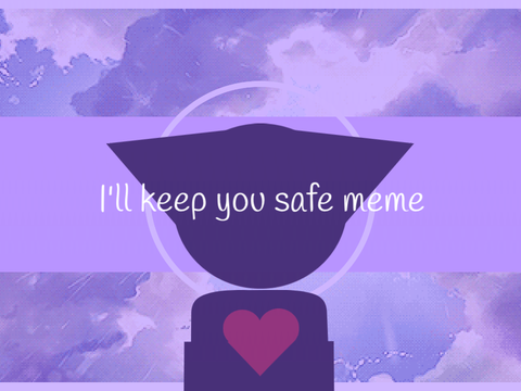 I'll keep you safe meme <template>