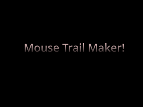 Mouse Trail Maker!