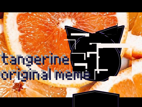 Tangerine : Original Code (& Animation) Meme 