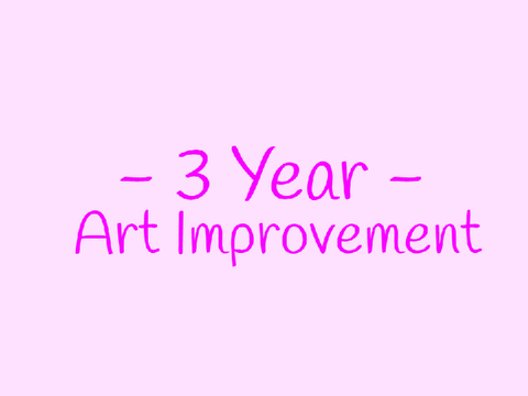 [ 3 Year Art Improvement ]