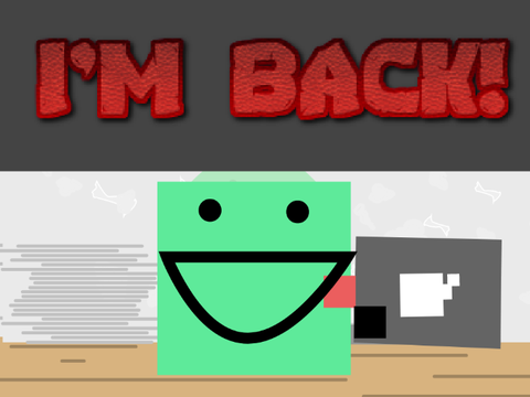 I'm BACK!