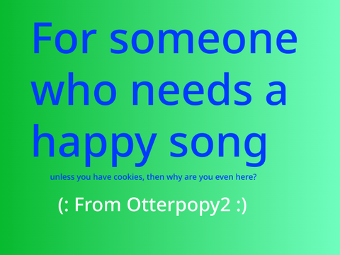 :)For someone who needs a happy song(: *Remix*