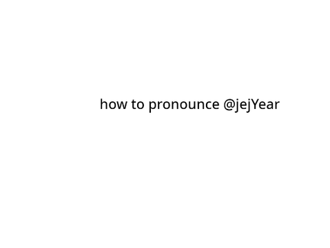how to pronounce jejYear