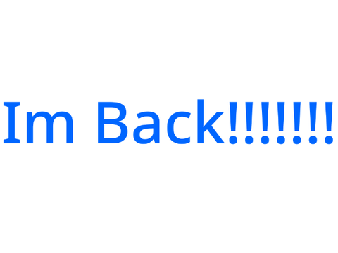 Im Back!!!