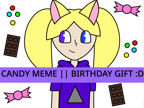 Candy Meme || Gift || Lazy