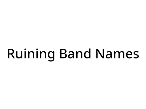 Ruining Band Names