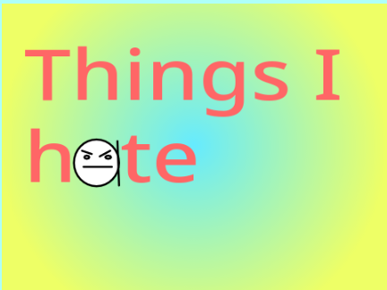 Things i hate