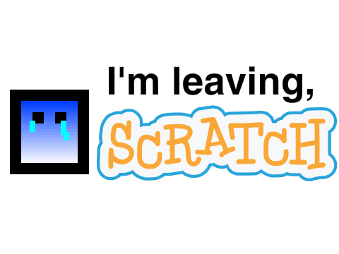 Bye, Scratch