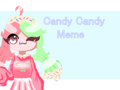 Candy Candy Meme || B-day special