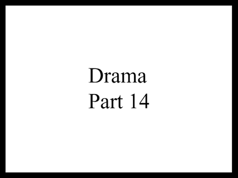 Drama Part 14