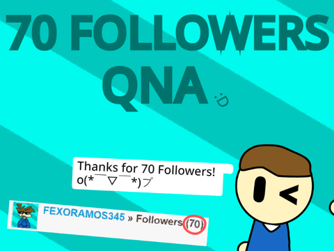 70 Followers QNA!